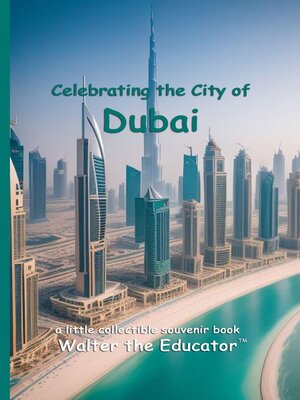 cover image of Celebrating the City of Dubai